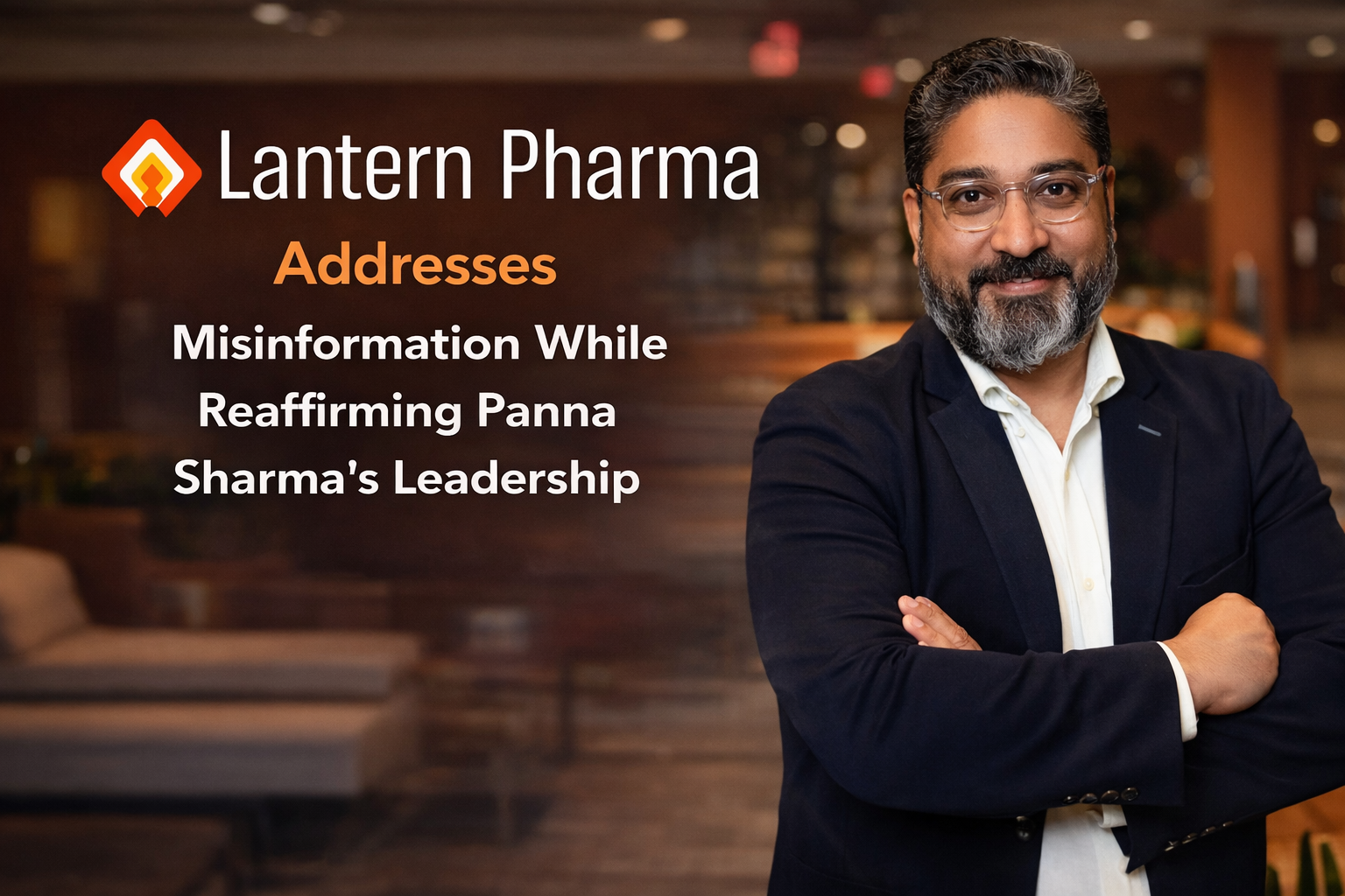 Lantern Pharma Addresses Misinformation While Reaffirming Panna Sharma’s Leadership