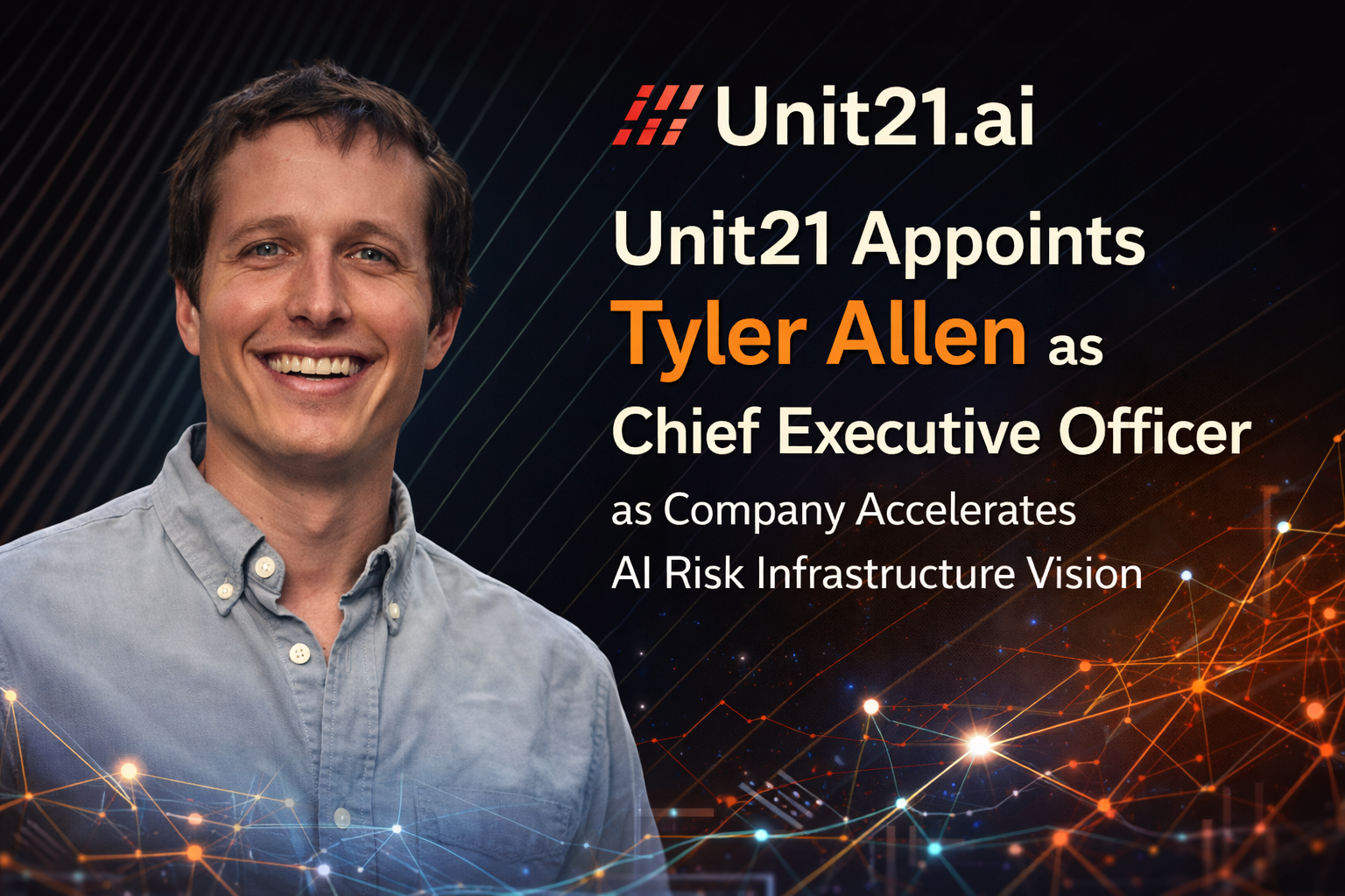 Unit21 Appoints Tyler Allen as Chief Executive Officer as Company Accelerates AI Risk Infrastructure Vision