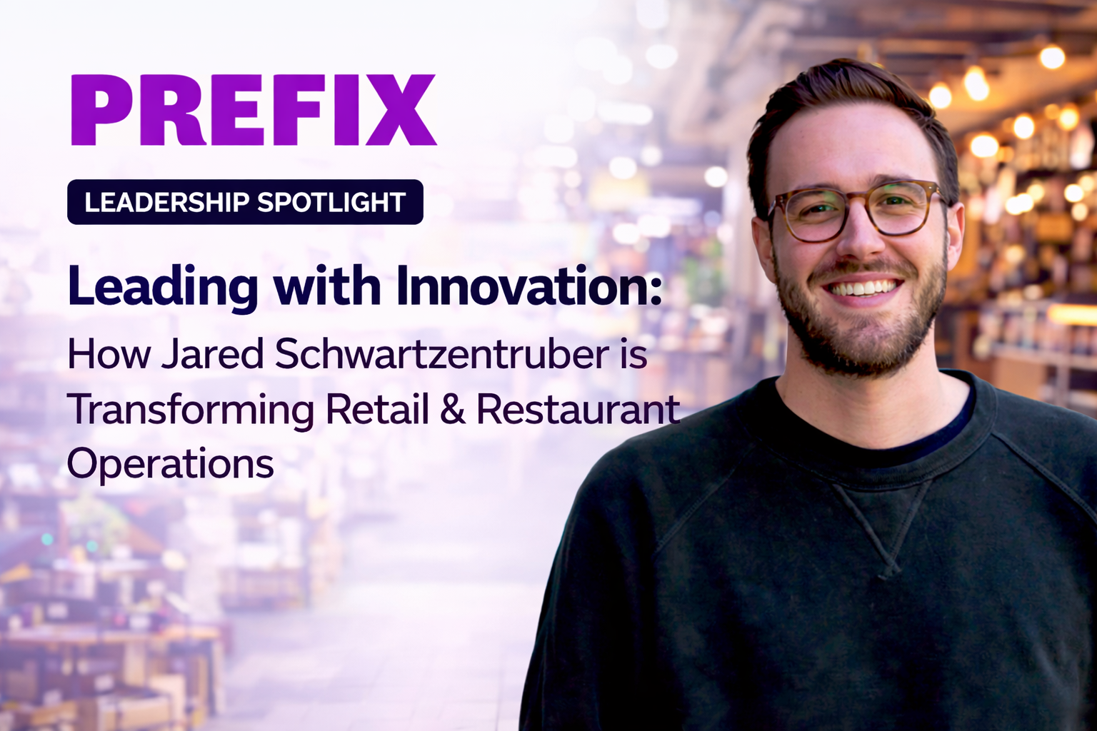 Leading with Innovation: How Jared Schwartzentruber is Transforming Retail & Restaurant Operations