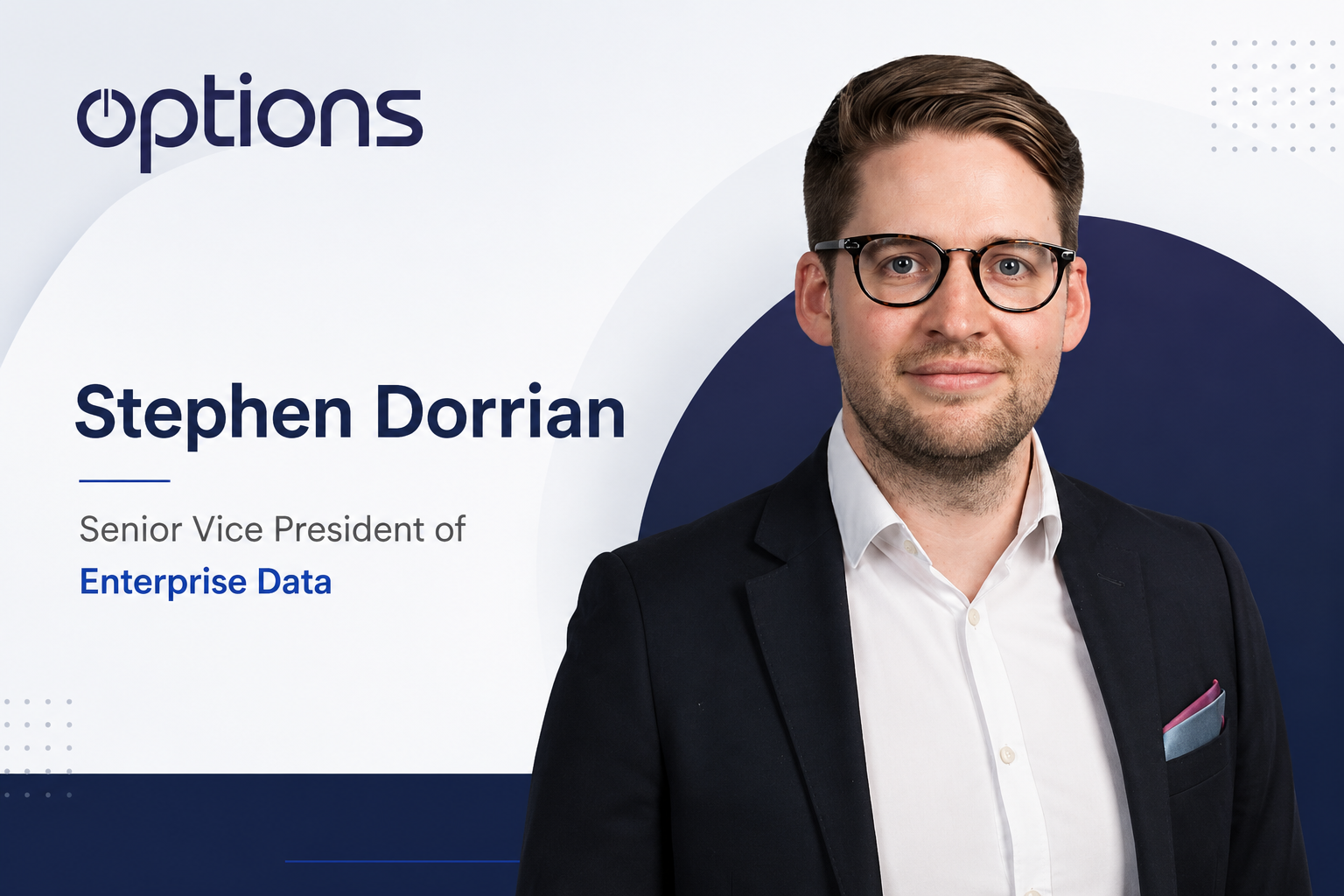 Options Technology Announces Stephen Dorrian as Senior Vice President of Enterprise Data
