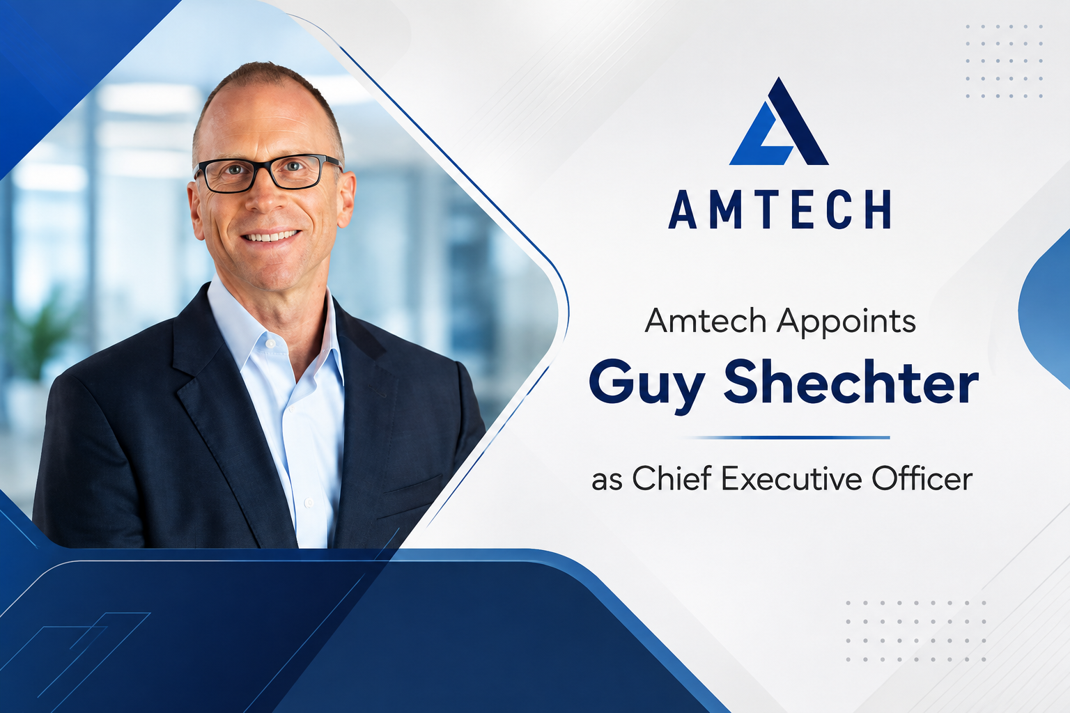 Amtech Systems Names Guy Shechter Chief Executive Officer as Bob Daigle Transitions to Executive Chairman