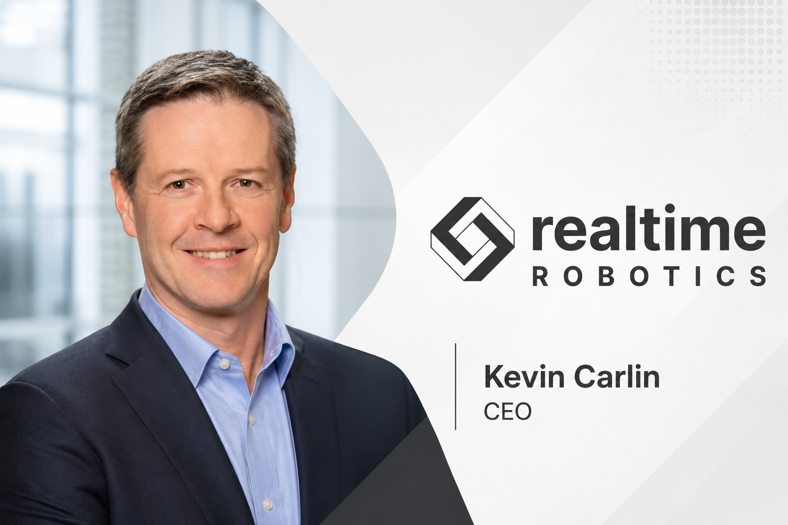 Realtime Robotics Appoints Kevin Carlin as CEO to Drive Its Next Growth Phase