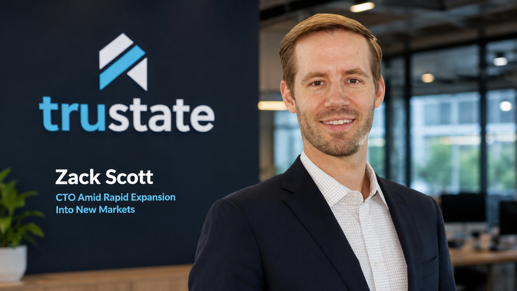 Trustate Names Zack Scott Chief Technology Officer as It Expands into New Markets